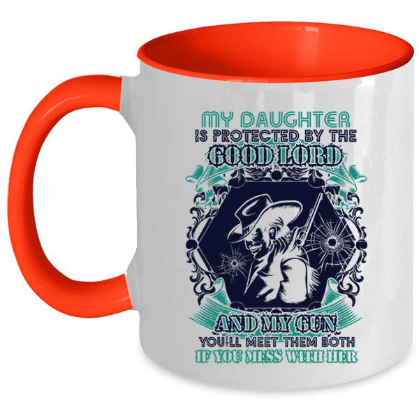 Don't Mess With Her Coffee Mug, My Daughter Is Protected By The Good Lord And My Gun Accent Mug