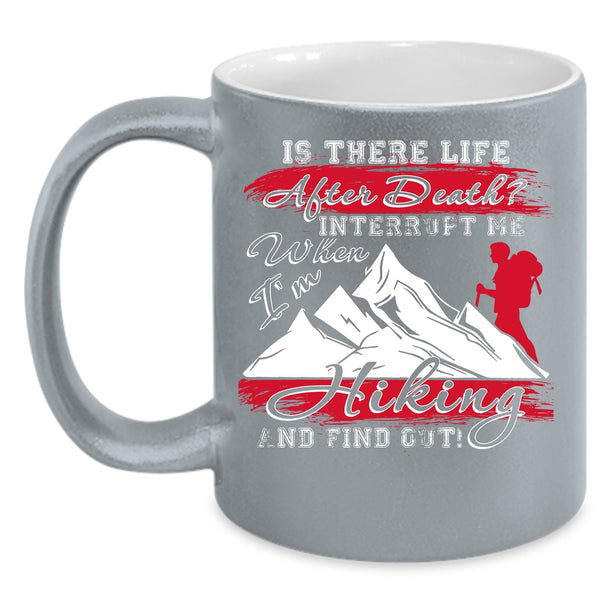 Don't Interrupt Me When I'm Hiking Coffee Mug, Funny Hiking Coffee Cup