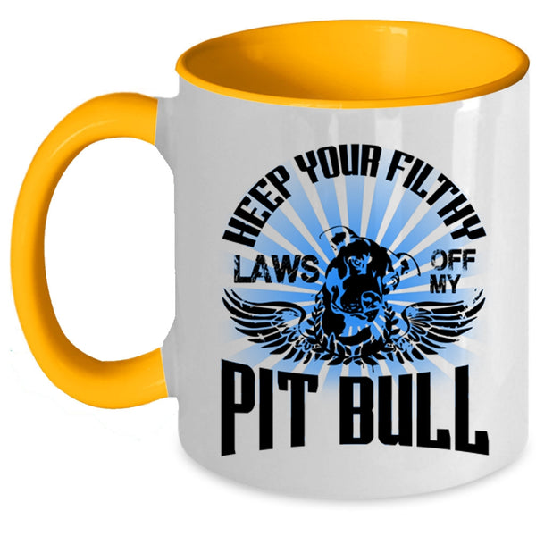 Cool Pitbull Coffee Mug, Keep Your Filthy Laws Off My Pit Bull Accent Mug