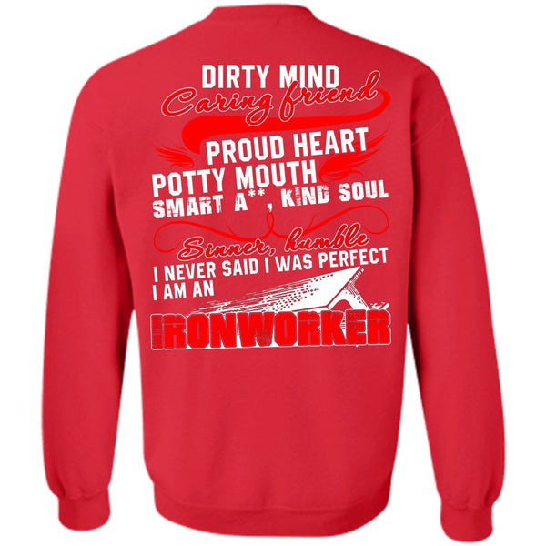 Dirty Mind Caring Friend T Shirt, I Love Ironworker Sweatshirt