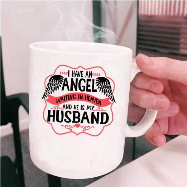 He Is My Husband Coffee Mug, I Have An Angel Waiting In Heaven Cup