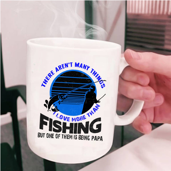 Being Papa Coffee Mug, I Love More Than Fishing Cup