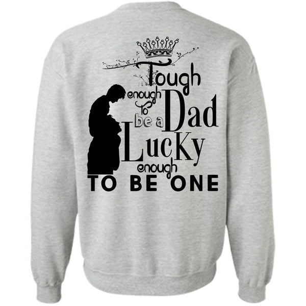 Being A Father T Shirt, Tough Enough To Be A Dad Sweatshirt