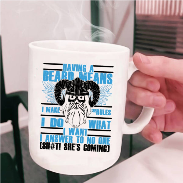 Funny Gift For Bearded Men Coffee Mug, Having A Beard Means I Make The Rules Cup