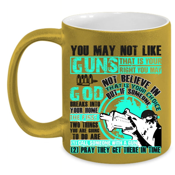 Awesome Gunners Coffee Mug, You May Not Like Guns Accent Mug