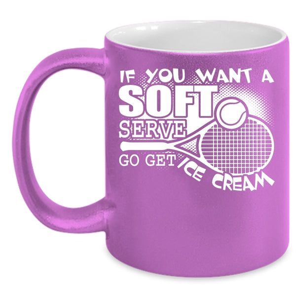 If You Want A Soft Serve Go Get Ice Cream Coffee Mug, Volleyball Coffee Cup