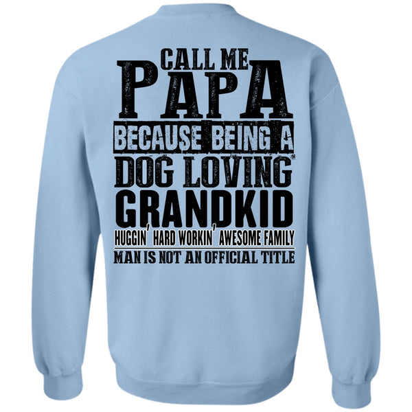 I Love Papa T Shirt, Call Me Papa Sweatshirt