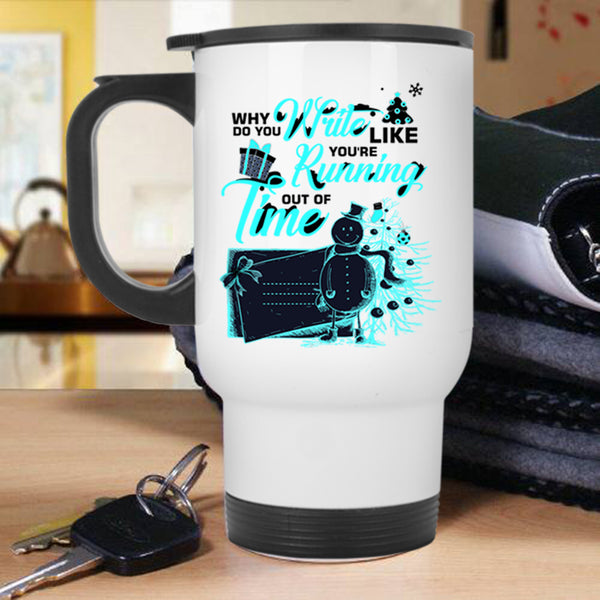 Cute Christmas Travel Mug, You're Running Out Of Time Mug
