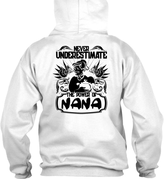 Never Underestimate The Power Of Nana T Shirt, I Love Nana T Shirt