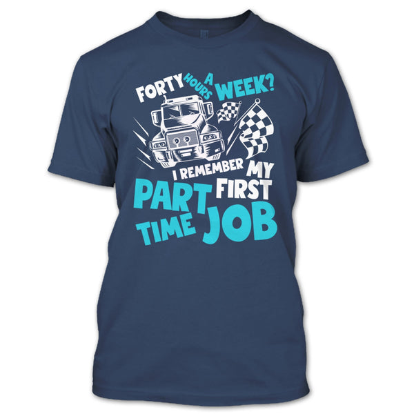 My First Part Time Job T Shirt, Coolest Trucker T Shirt
