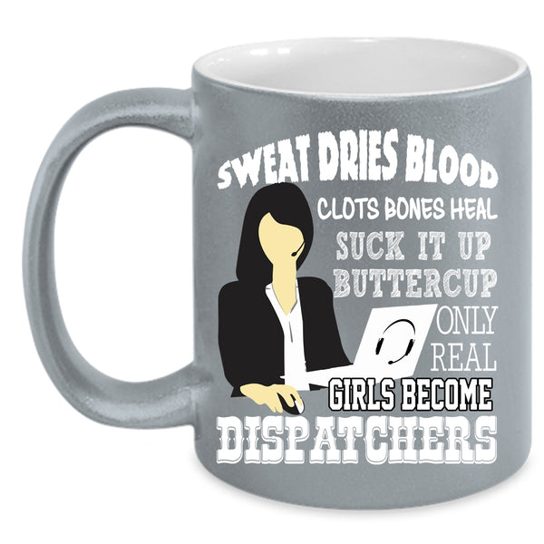 Only Real Girls Become Dispatchers Coffee Mug, Cool Girls Coffee Cup