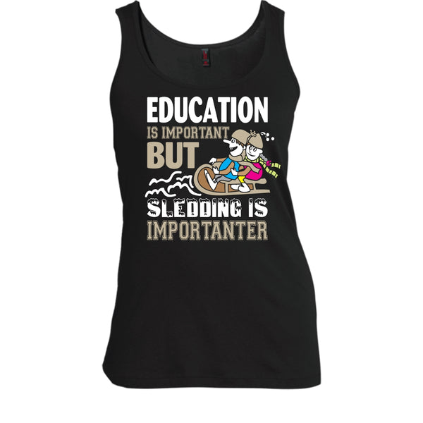Education Is Important But Sleding Is Importanter Shirt