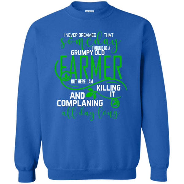 Complaining All Day Long T Shirt, I'm A Farmer Sweatshirt