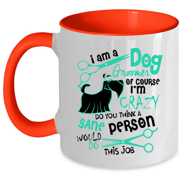 Cute Dog Groomer Lover Coffee Mug, I Am A Dog Groomer Accent Mug