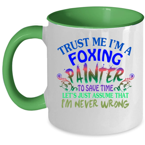 Cute Foxing Painter Coffee Mug, Trust me I'm A Foxing Painter Accent Mug