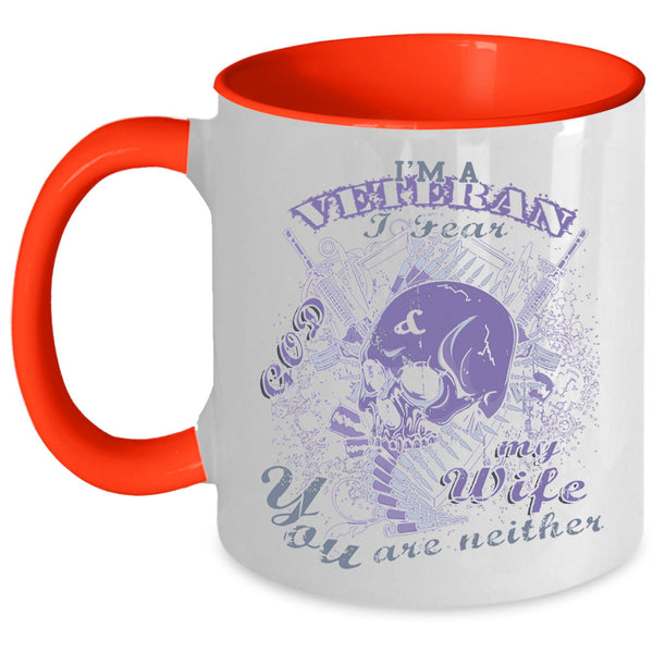 I Fear God And My Wife Coffee Mug, I'm A Veteran Accent Mug