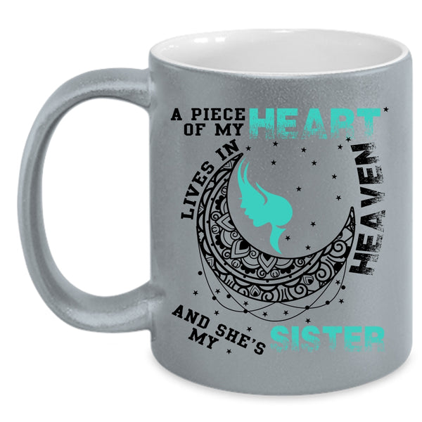 My Sister Coffee Mug, A Piece Of My Heart Lives In Heaven Accent Mug