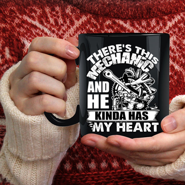This Mechanic Kinda Has My Heart Coffee Mug, Cute Mechanics Coffee Cup