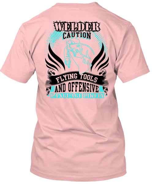 Welder Caution Flying Tools T Shirt, I Love Welding T Shirt