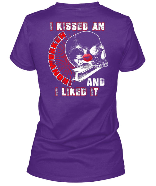 I Kissed An Ironworker T Shirt, I Liked It T Shirt