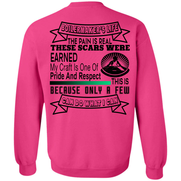 Being A Boilermaker T Shirt, Boilermaker's Life The Pain Is Real These Scars Were Earned Sweatshirt
