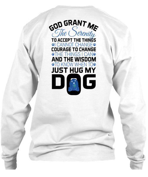 The Wisdom To Know When To Just Hug My Dog T Shirt, Loving T Shirt