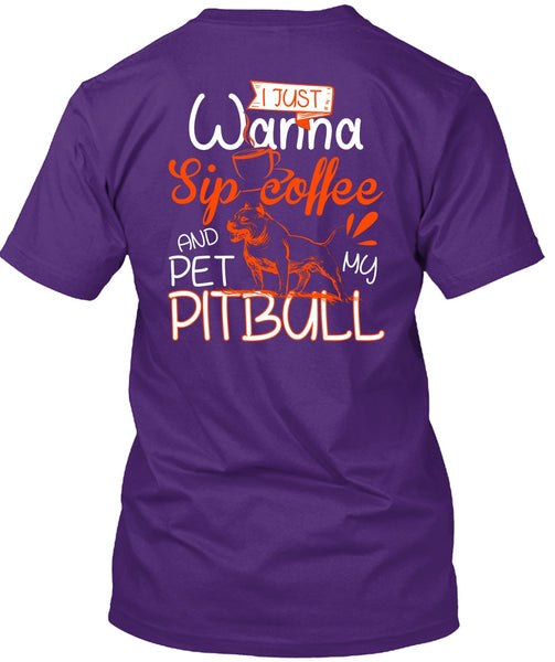 I Just Wanna Sip Coffee T Shirt, Pet My Pit Bull T Shirt
