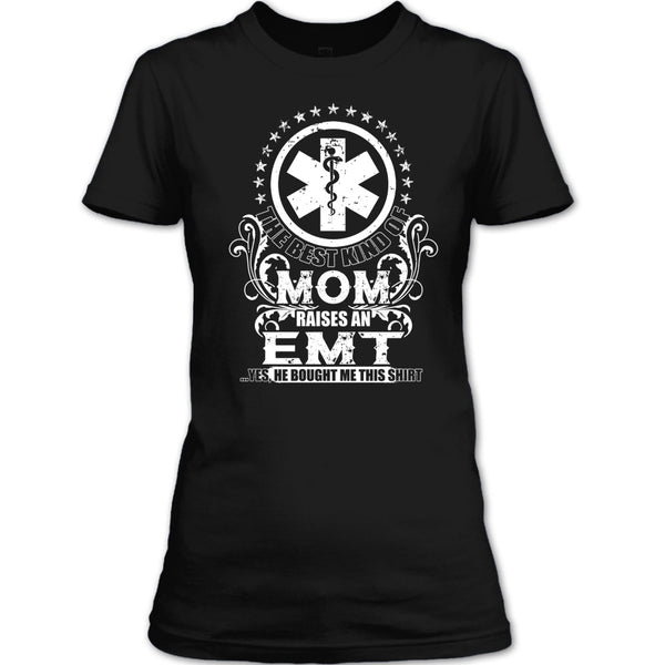 The Best Kind Of Mom T Shirt, Raises An EMT T Shirt
