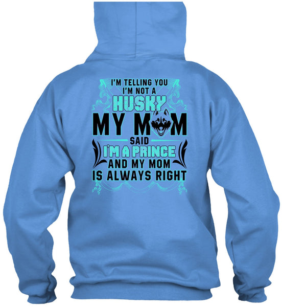 I'm Not A Husky My Mom T Shirt, I'm A Prince T Shirt