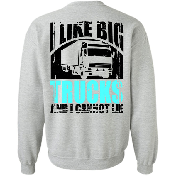 I Love Trucking T Shirt, Like Big Trucks Sweatshirt