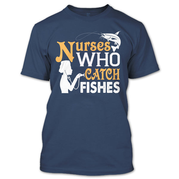 Nurses Who Catch Fishes T Shirt, Coolest Fishing Nurse T Shirt