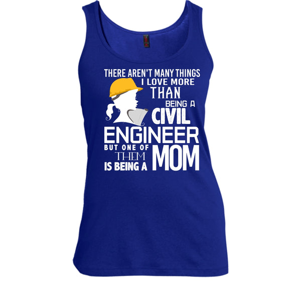 Being A Civil Engineer T Shirt, Being A Mom Tank Top