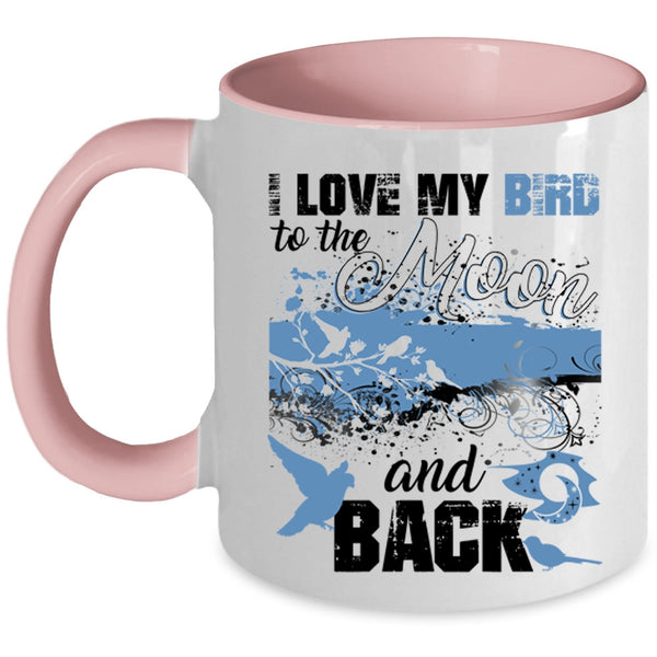 Cute Birds Coffee Mug, I Love My Bird To The Moon And Back Accent Mug