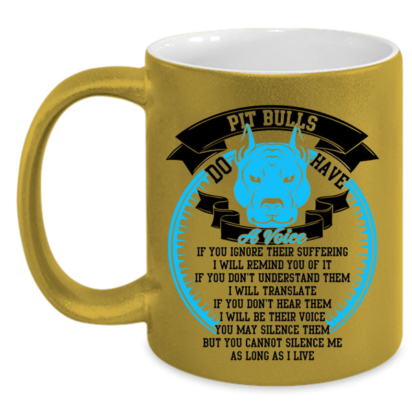 Cool Pitbull Lover Coffee Mug, Pit Bulls Do Have A Voise Accent Mug