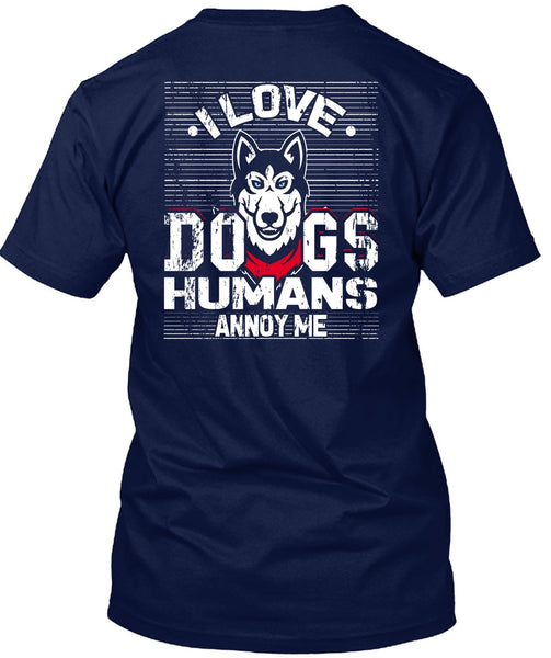 I Love Dogs Humans Annoy Me T Shirt, My Pets T Shirt