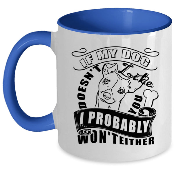 I Probably Won't Either Coffee Mug, If My Dog Doesn't Like You Accent Mug