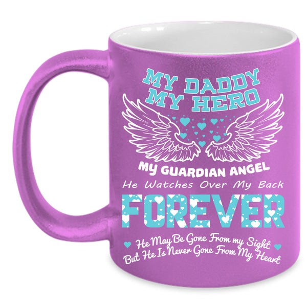 My Daddy My Hero Cup, Gift For Father's Day Mug, Guardian Angle Cup