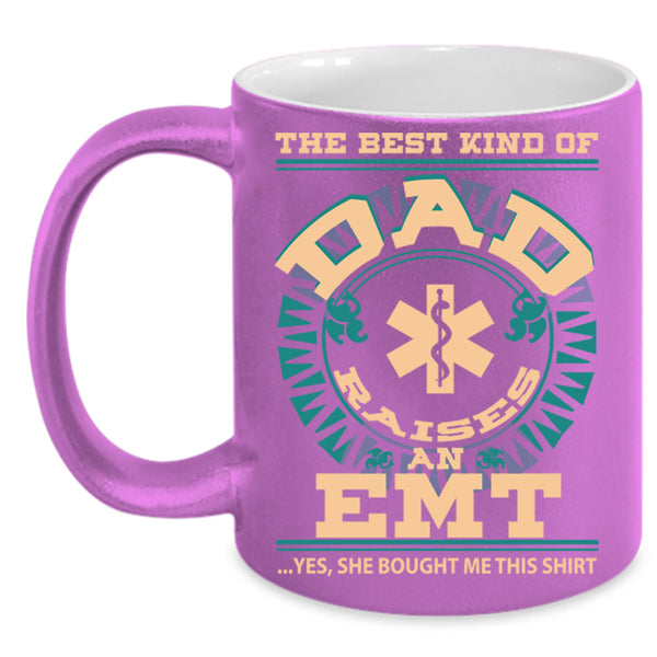The Best Kind Of Dad Raises An EMT Cup, Gift For Father's Day Mug