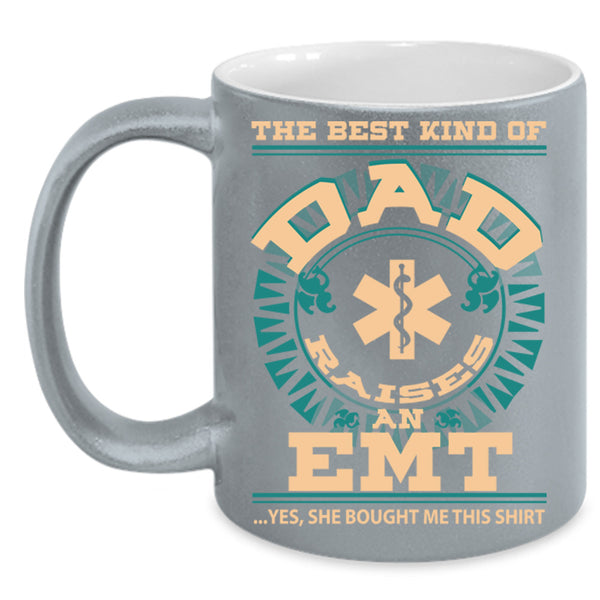 The Best Kind Of Dad Raises An EMT Cup, Gift For Father's Day Mug