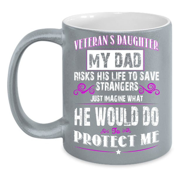 Veteran's Daughter Cup, My Dad Mug, Gift For Father's Day Cup