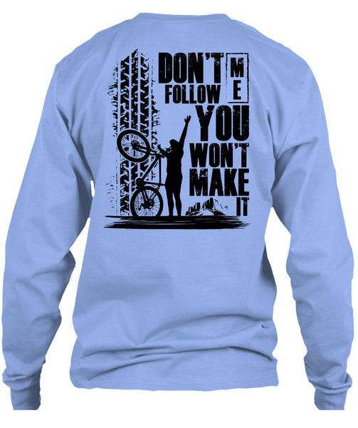 Don't Follow Me You Won't Make It T Shirt, Being A Biker T Shirt