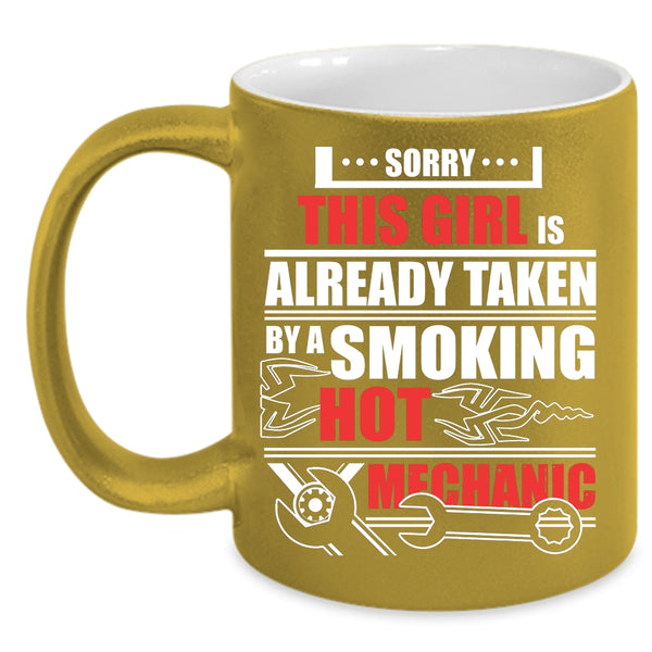 This Girl Is Already Taken By A Mechanic Coffee Mug, Hot Mechanics Coffee Cup