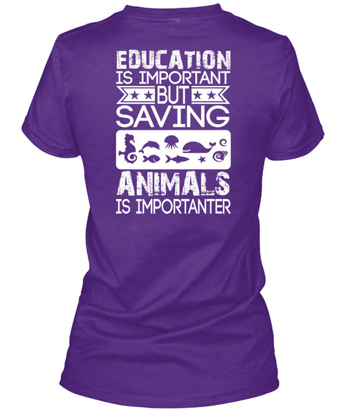 Education Is Important T Shirt, Saving Animals Is Importanter T Shirt
