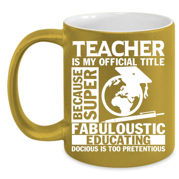 Teacher Is My Official Title Coffee Mug, Education Coffee Cup