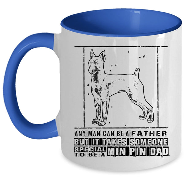 Gift For My Son Coffee Mug, Someone Special To Be A Min Pin Dad Accent Mug