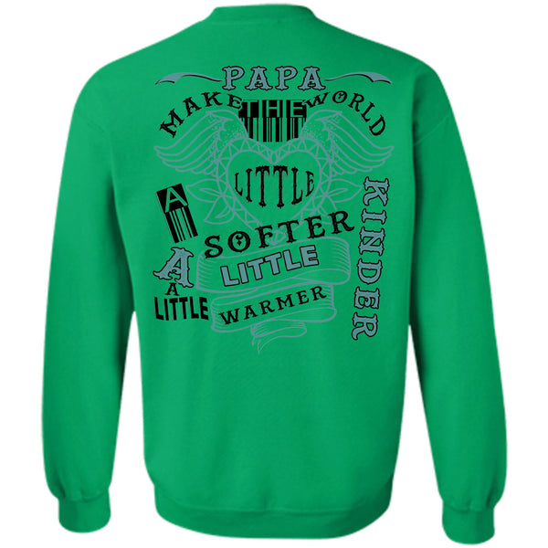 Being A Father T Shirt, Papa Make The World A Little Softer A Little Warmer Sweatshirt
