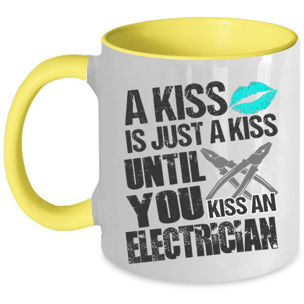 Until You Kiss An Electrician Coffee Mug, A Kiss Is Just A Kiss Accent Mug