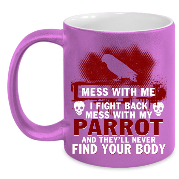 Don't Mess With My Parrot Coffee Mug, I Love Parrots Coffee Cup