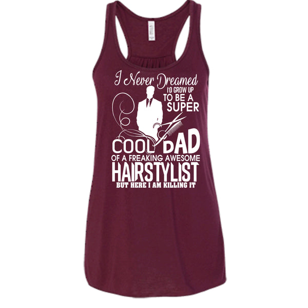 To be A Cool Dad T Shirt, Freaking Awesome Hairstylist Tank Top