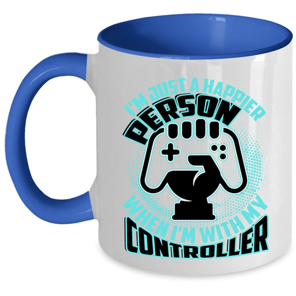 When I'm With My Controller Coffee Mug, I'm Just A Happier Person Accent Mug